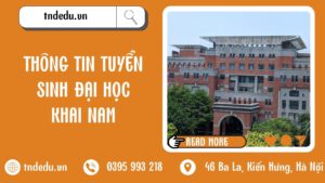 THÔNG TIN TUYỂN SINH ĐẠI HỌC KHAI NAM