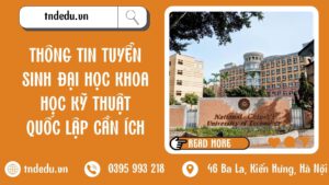 THÔNG TIN TUYỂN SINH ĐẠI HỌC KHOA HỌC KỸ THUẬT QUỐC LẬP CẦN ÍCH