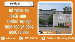 MỞ THÔNG TIN TUYỂN SINH - TRƯỜNG ĐẠI HỌC KHOA HỌC VÀ CÔNG NGHỆ TU BÌNH