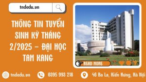 THÔNG TIN TUYỂN SINH KỲ THÁNG 2/2025 - ĐẠI HỌC TAM KANG