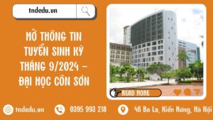 MỞ THÔNG TIN TUYỂN SINH KỲ THÁNG 9/2024 - ĐẠI HOC CÔN SƠN