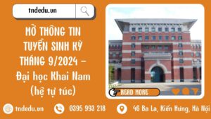 MỞ THÔNG TIN TUYỂN SINH KỲ THÁNG 9/2024 - Đại học Khai Nam (hệ tự túc)