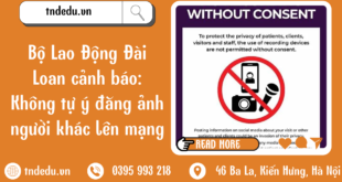 BỘ LAO ĐỘNG ĐÀI LOAN CẢNH BÁO: KHÔNG TỰ Ý ĐĂNG ẢNH NGƯỜI KHÁC LÊN MẠNG