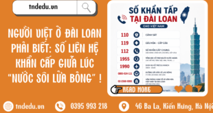 người việt ở Đài Loan phải biết: số liên hệ khẩn cấp lúc nước sôi lửa bỏng