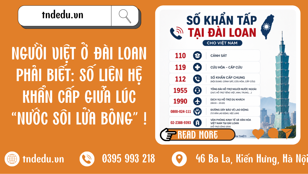 người việt ở Đài Loan phải biết: số liên hệ khẩn cấp lúc nước sôi lửa bỏng