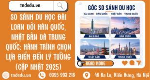 SO SÁNH DU HỌC ĐÀI LOAN VỚI HÀN QUỐC, NHẬT BẢN VÀ TRUNG QUỐC