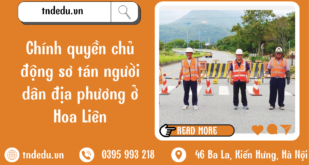 CHÍNH QUYỀN CHỦ ĐỘNG SƠ TÁN NGƯỜI DÂN ĐỊA PHƯƠNG Ở HOA LIÊN